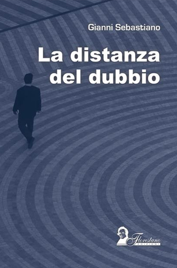 Gianni Sebastianoa - La distanza del dubbio