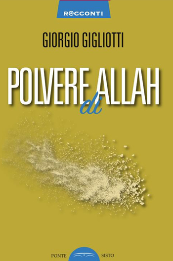 Giorgio Gigliotti - Polvere di Allah